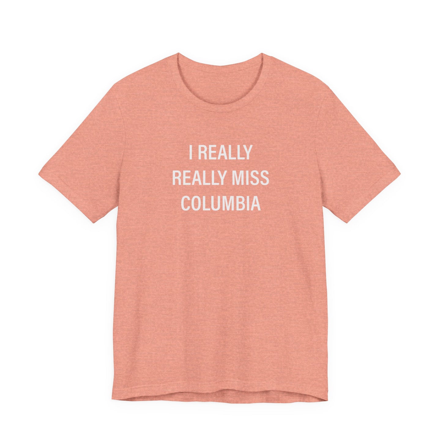 I Really Really Miss Columbia Unisex Jersey Short Sleeve T-Shirt