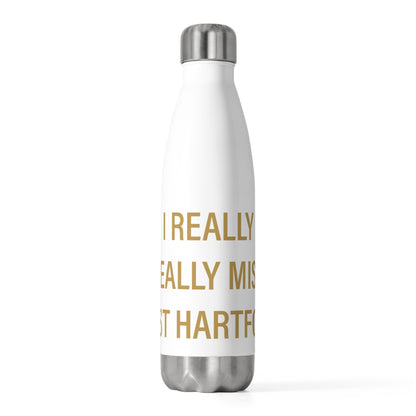 I Really Really Miss East Hartford 20 oz Insulated Bottle