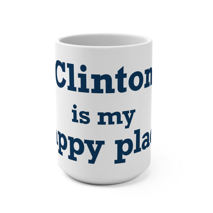 Clinton is My Happy Place Mug 15oz