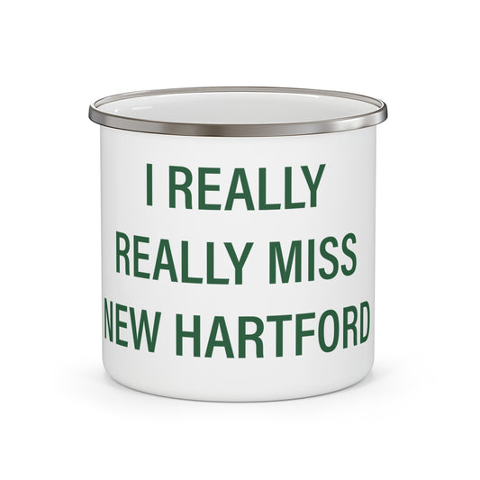 I Really Really Miss New Hartford Enamel Camping Mug