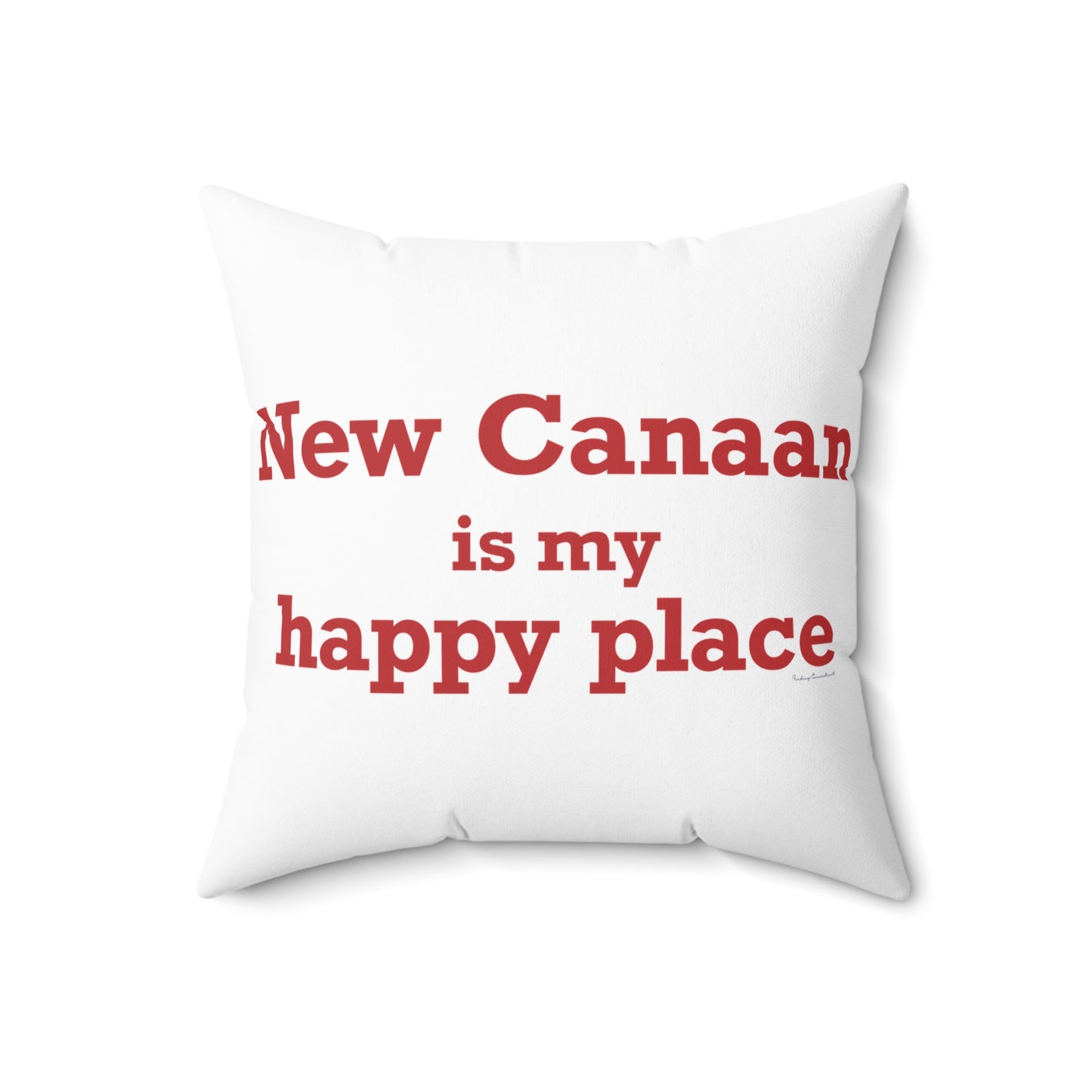 New Canaan Is My Happy Place Spun Polyester Square Pillow