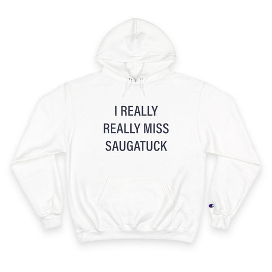 I Really Really Miss Saugatuck Champion Hoodie Sweatshirt