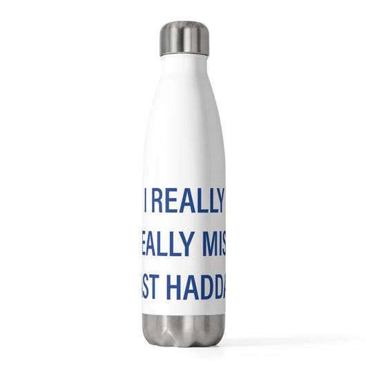 I Really Really Miss East Haddam 20oz Insulated Bottle
