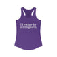 I'd rather be in Killingworth. Women's Ideal Racerback Tank