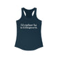 I'd rather be in Killingworth. Women's Ideal Racerback Tank