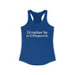 I'd rather be in Killingworth. Women's Ideal Racerback Tank