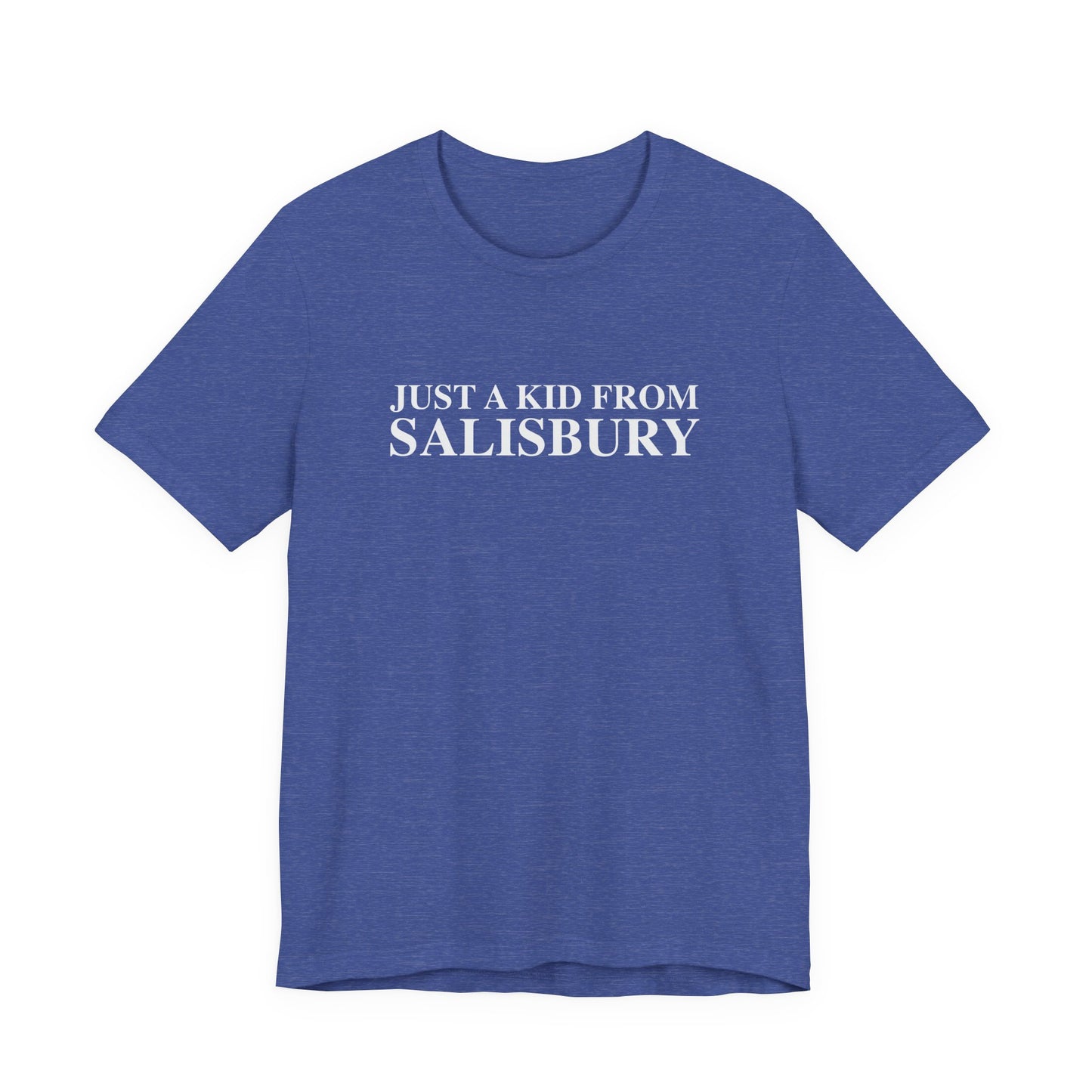 Just a kid from Salisbury Unisex Jersey Short Sleeve T-Shirt
