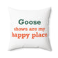 Goose Shows Are My Happy Place - Orange & Green Polyester Square Pillow