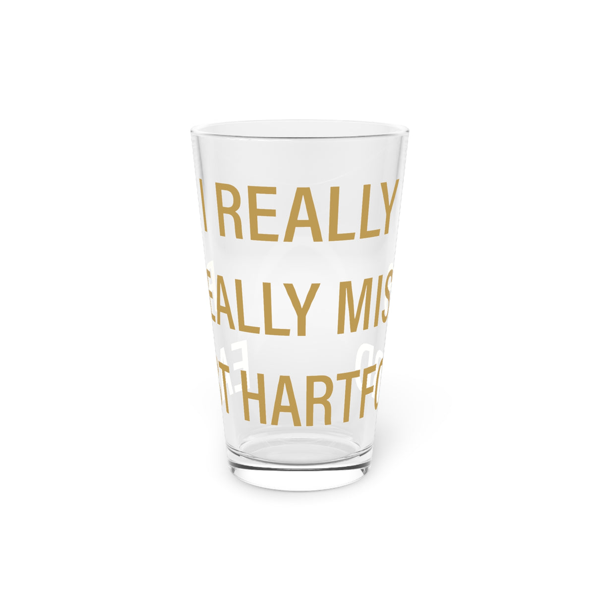 I Really Really Miss East Hartford Pint Glass, 16oz
