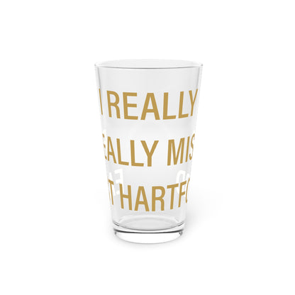 I Really Really Miss East Hartford Pint Glass, 16oz