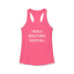 I Really Really Miss Sasco Hill Women's Ideal Racerback Tank Top