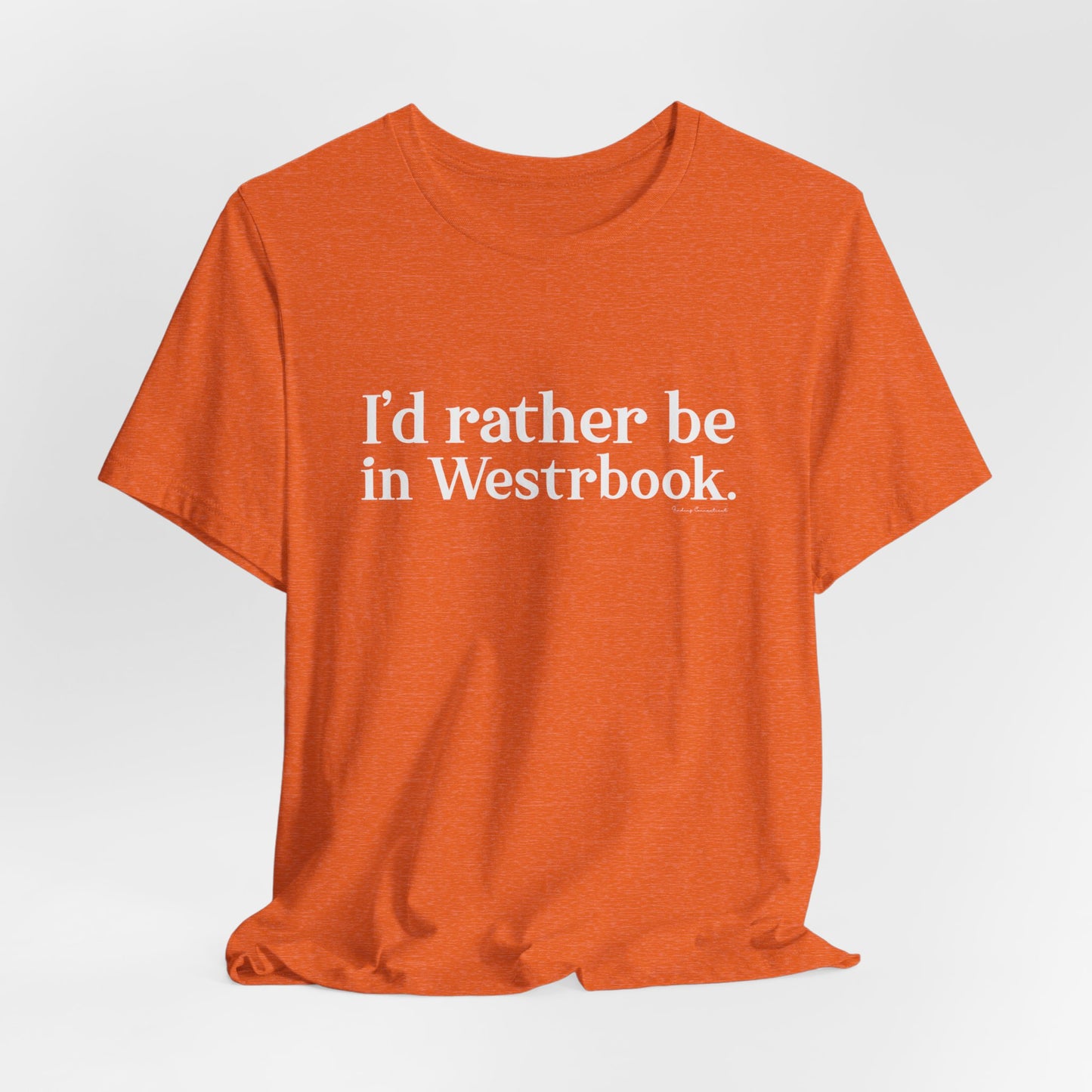 I'd rather be in Westbrook. Unisex Jersey Short Sleeve Tee