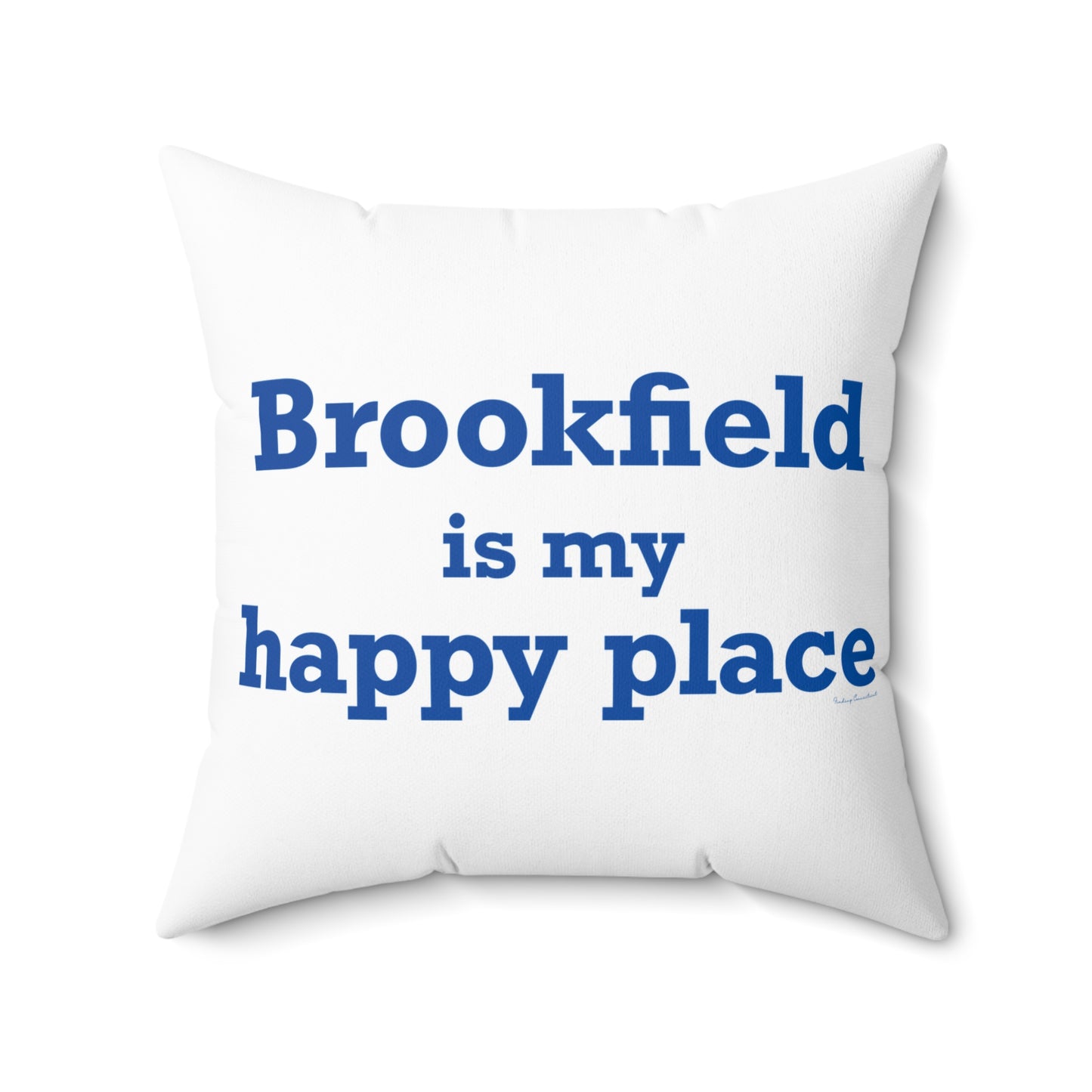 Brookfield Is My Happy Place Spun Polyester Square Pillow