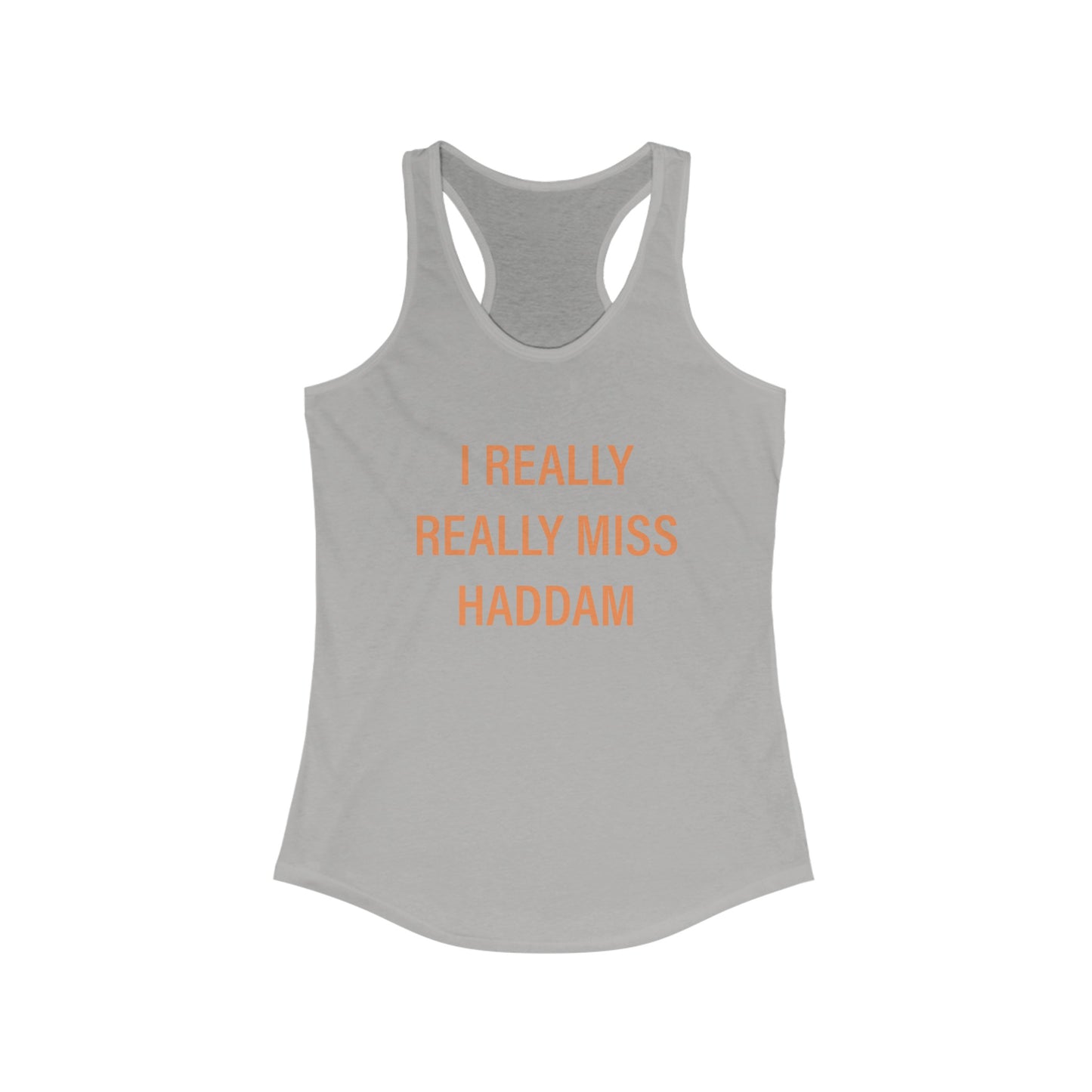 I Really Really Miss Haddam Women's Ideal Racerback Tank