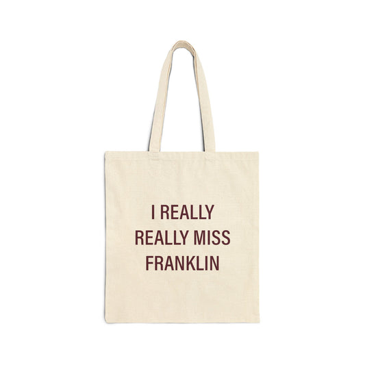 I Really Really Miss Franklin Cotton Canvas Tote Bag