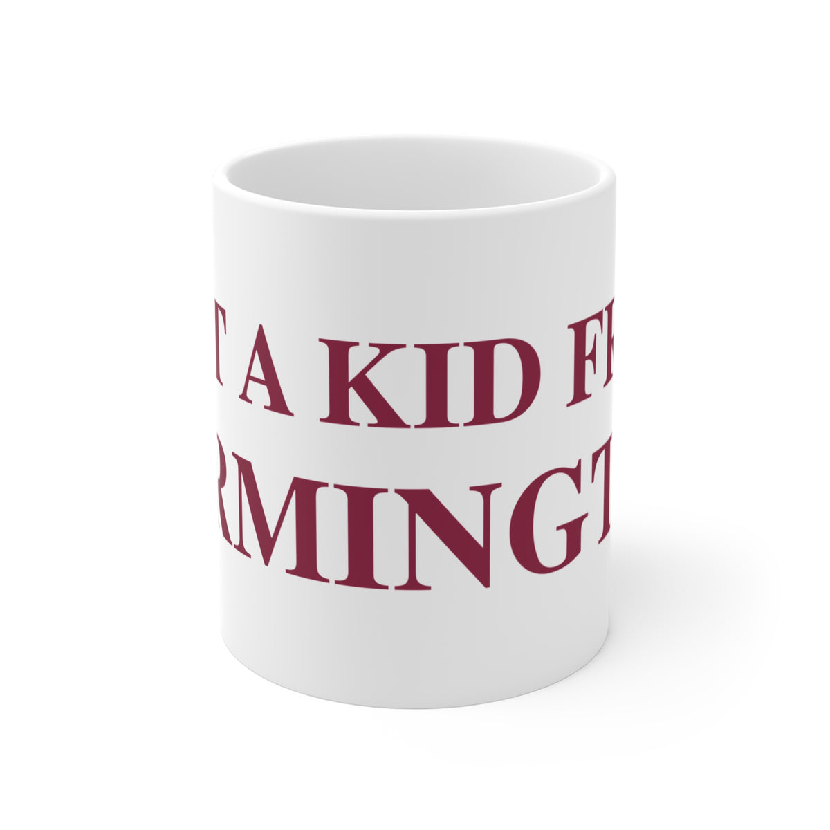 Just a kid from Farmington Mug 11oz