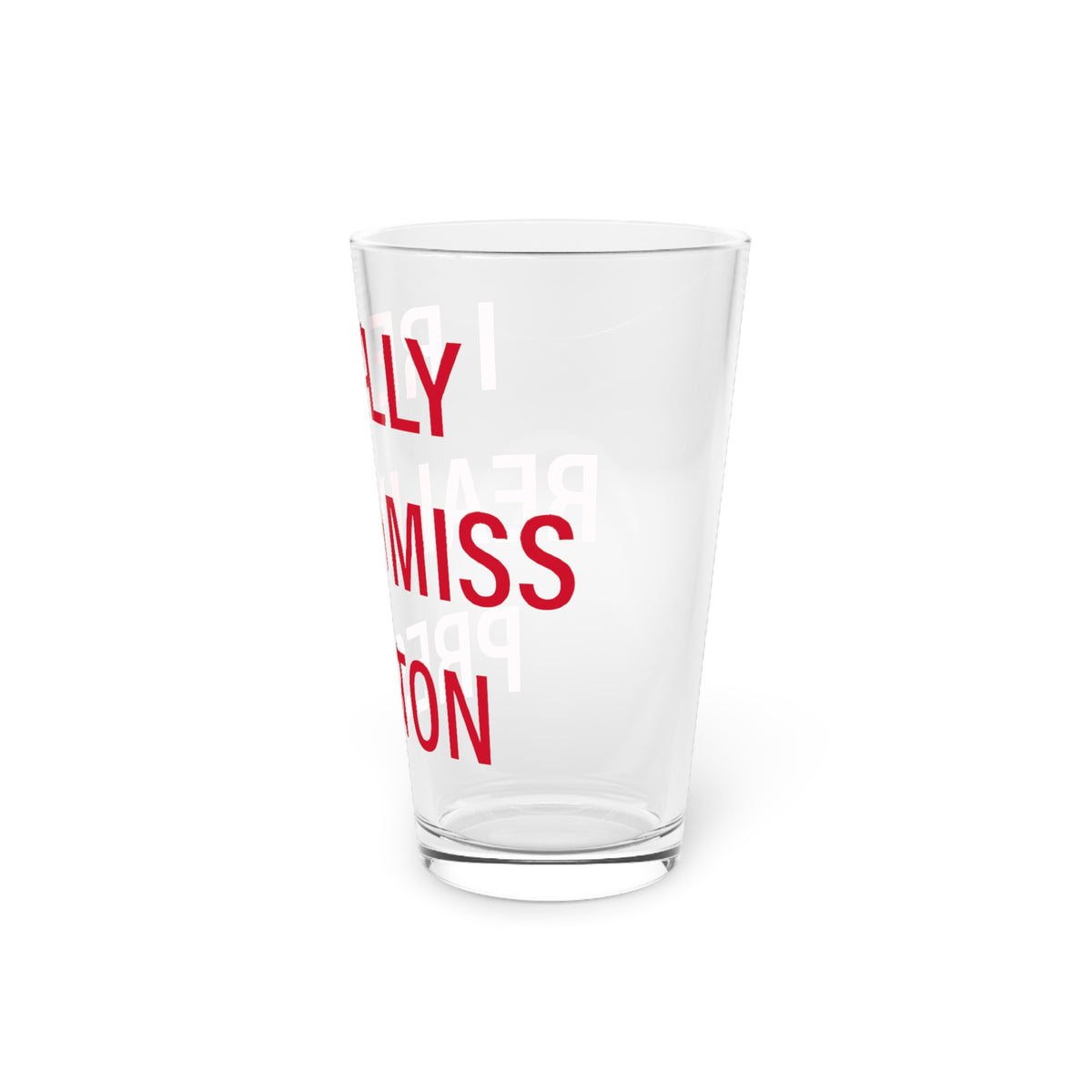 I Really Really Miss Preston Pint Glass, 16oz