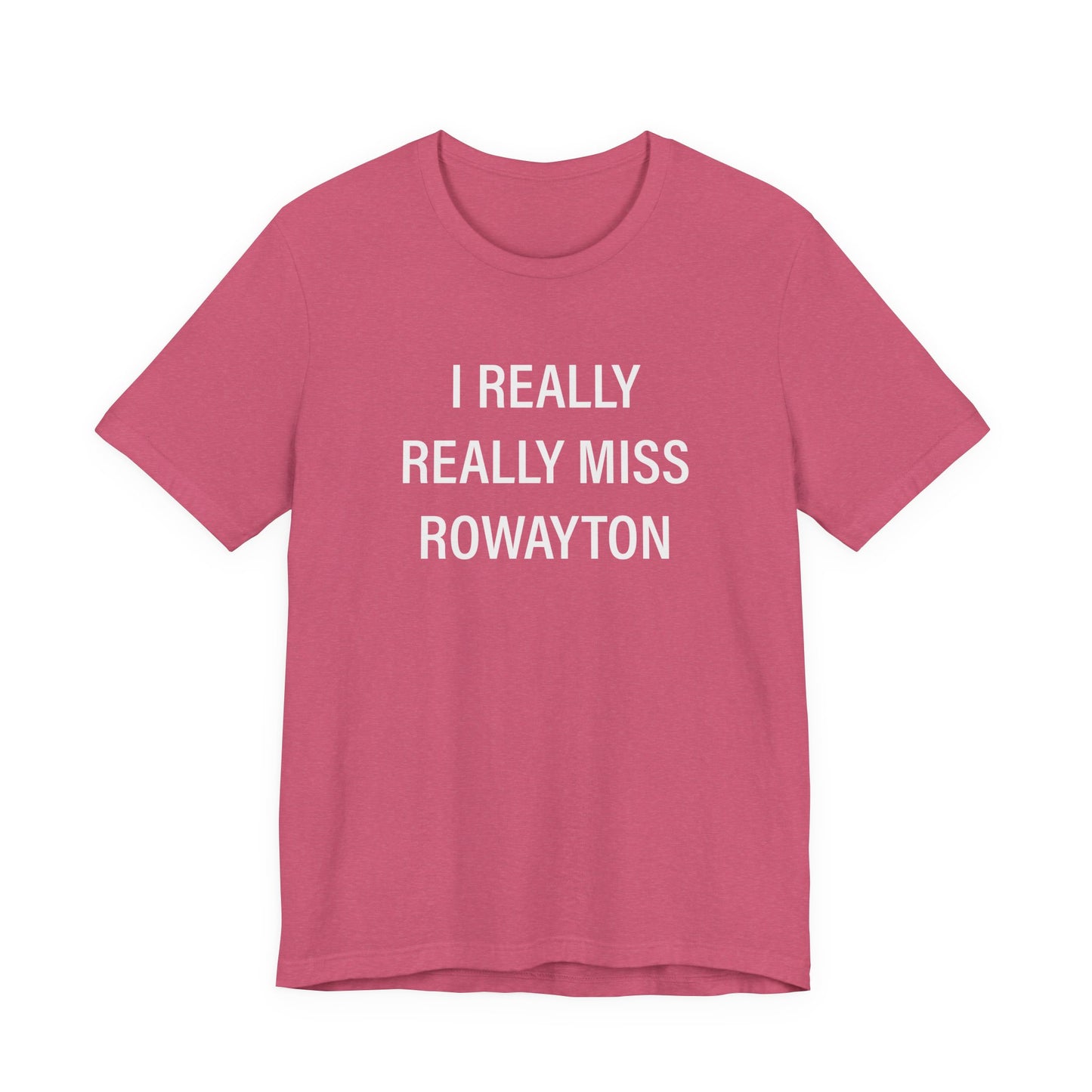 I Really Really Miss Rowayton Unisex Jersey Short Sleeve T-Shirt