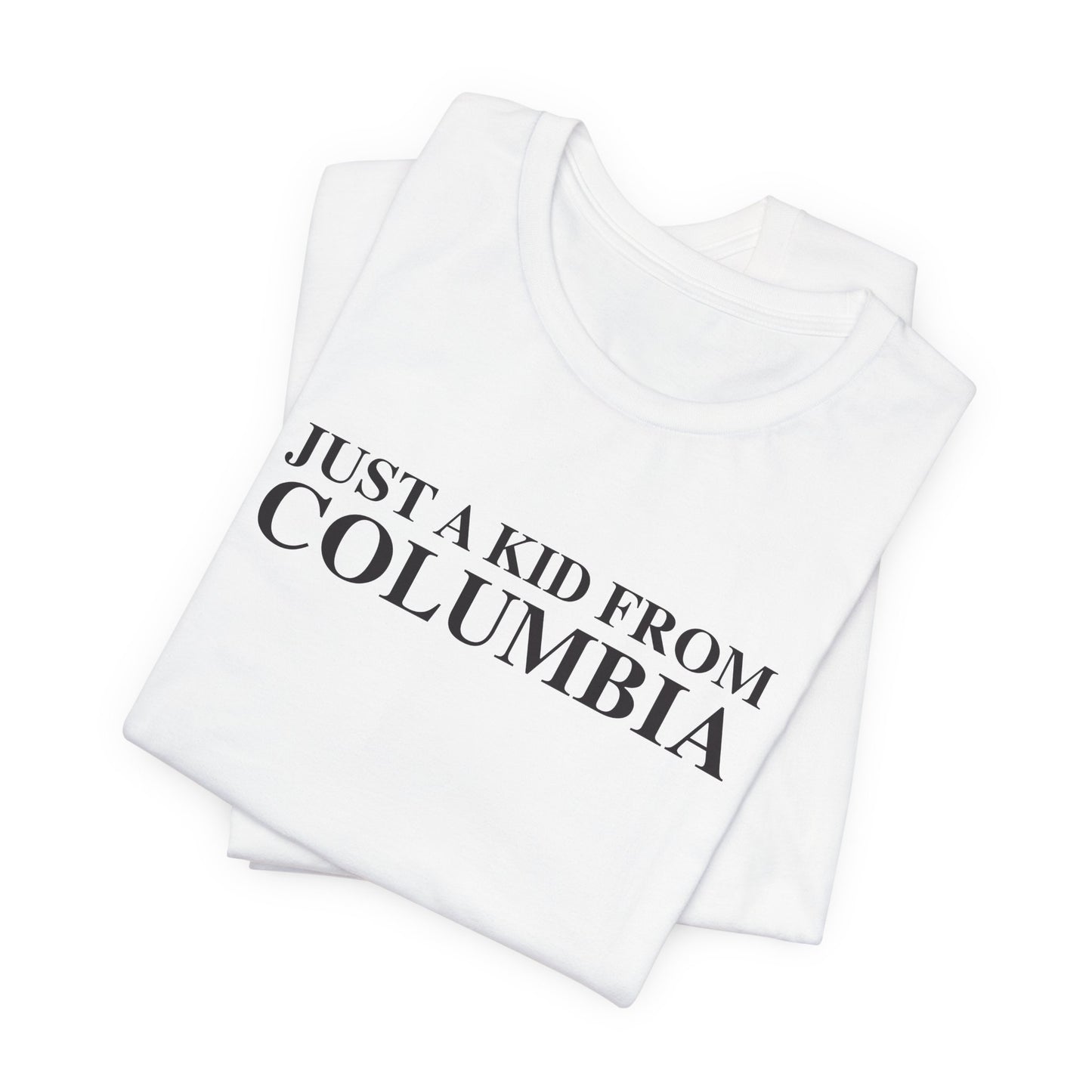 Just a kid from Columbia Unisex Jersey Short Sleeve T-Shirt
