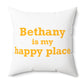 Bethany is My Happy Place Polyester Square Pillow