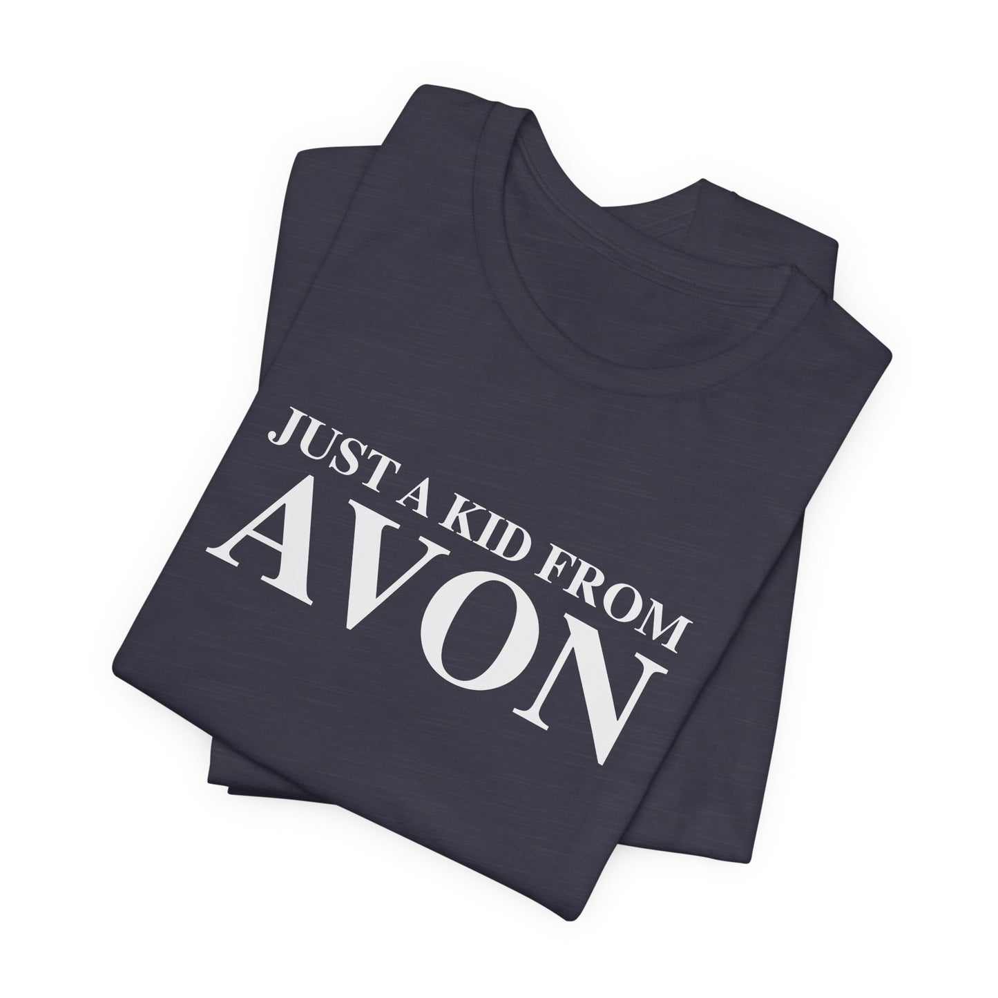 Just a kid from Avon Unisex Jersey Short Sleeve T-Shirt
