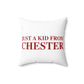 Just a kid from Chester Spun Polyester Square Pillow