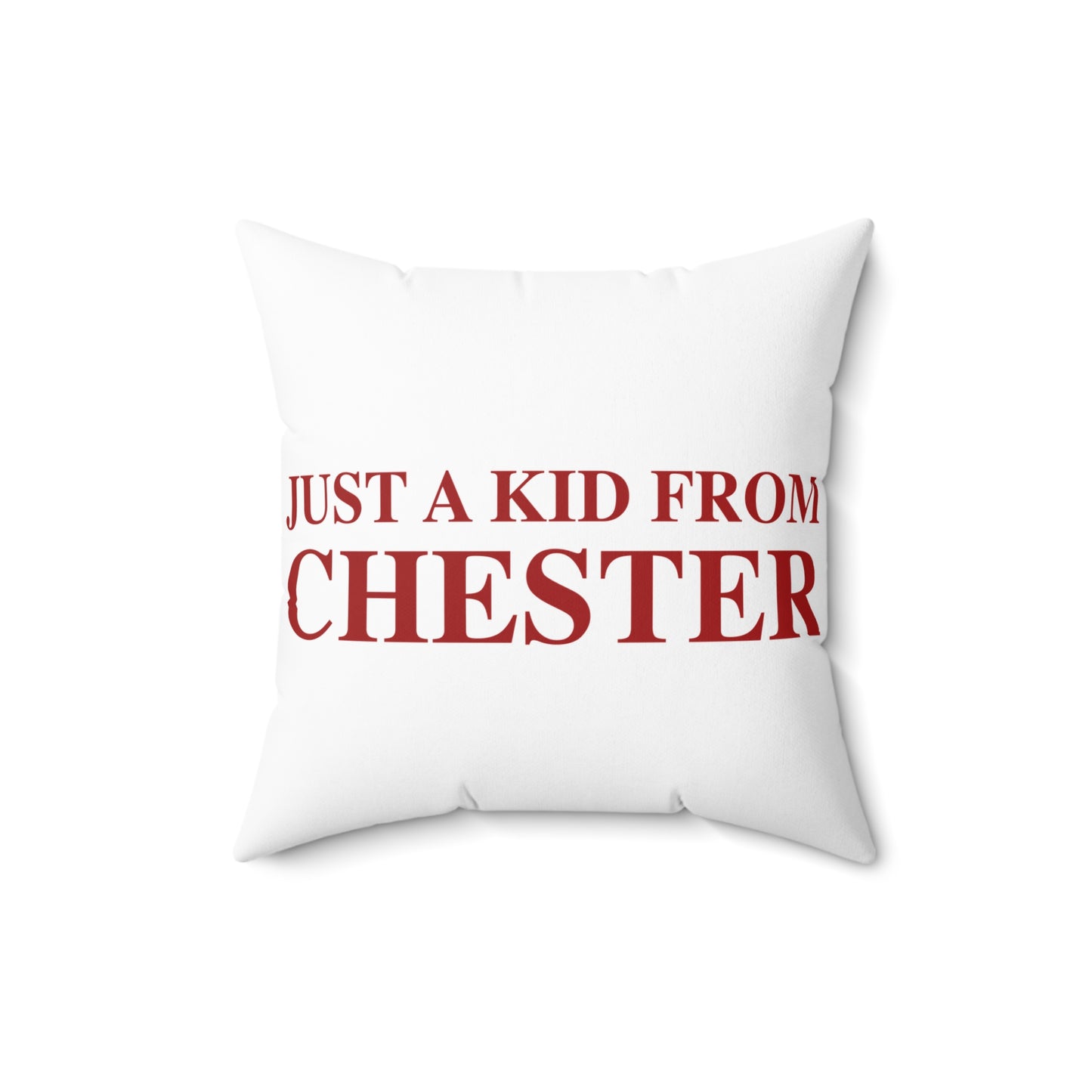 Just a kid from Chester Spun Polyester Square Pillow