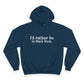 I’d rather be in Black Rock  Champion Hoodie