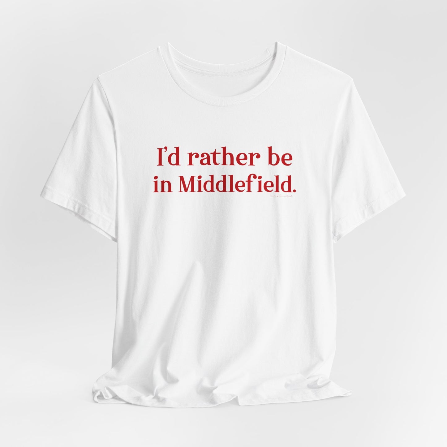 I'd rather be in Middlefield. Unisex Jersey Short Sleeve Tee