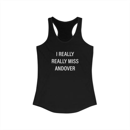 I Really Really Miss Andover Women's Ideal Racerback Tank Top