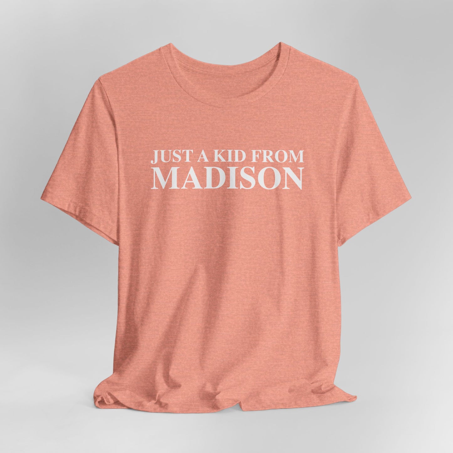 Just a kid from Madison Unisex Jersey Short Sleeve T-Shirt