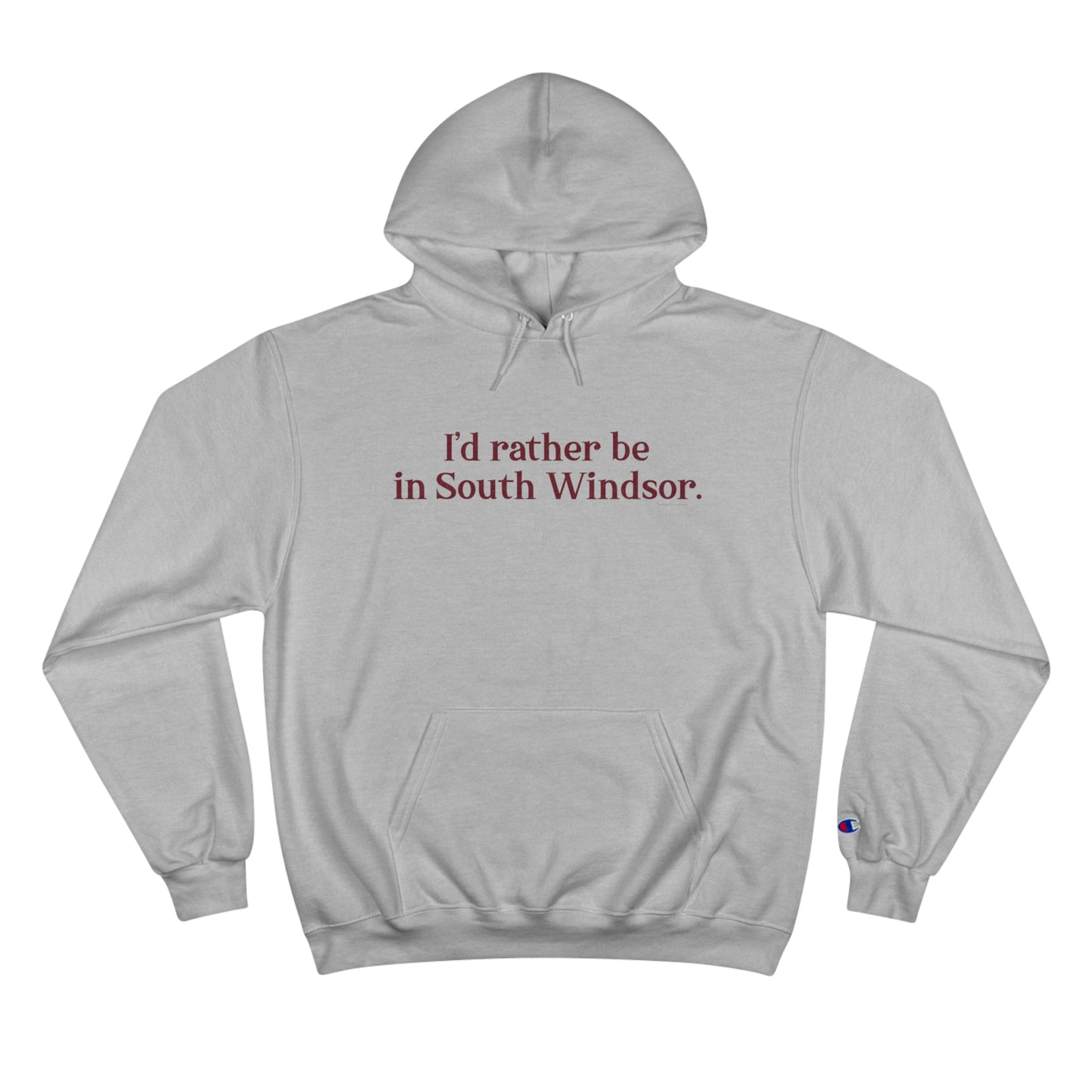 I'd rather be in South Windsor. Champion Hoodie