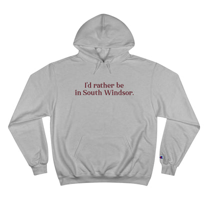 I'd rather be in South Windsor. Champion Hoodie