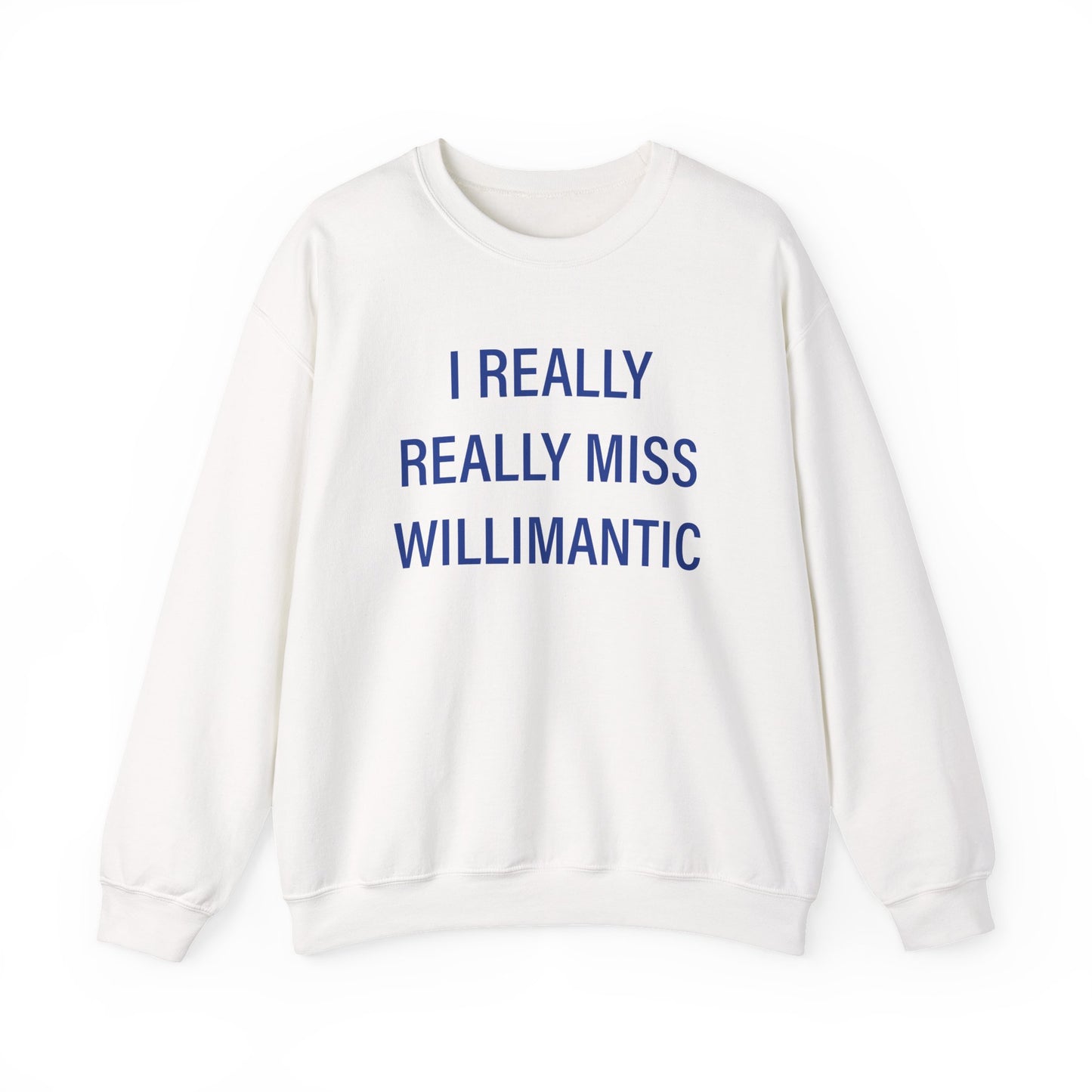 I Really Really Miss Willimantic Unisex Heavy Blend™ Crewneck Sweatshirt