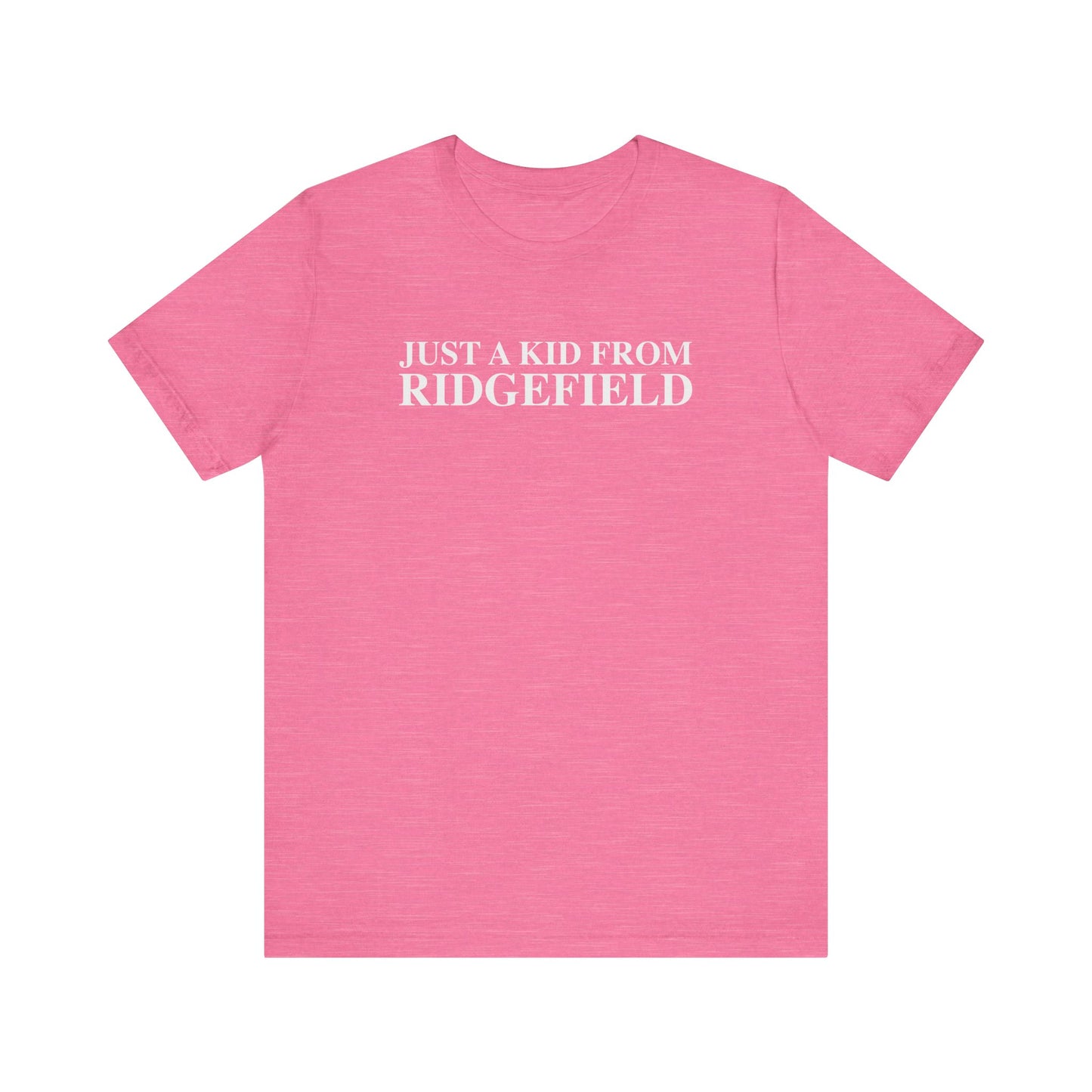 Just a kid from Ridgefield Unisex Jersey Short Sleeve T-Shirt