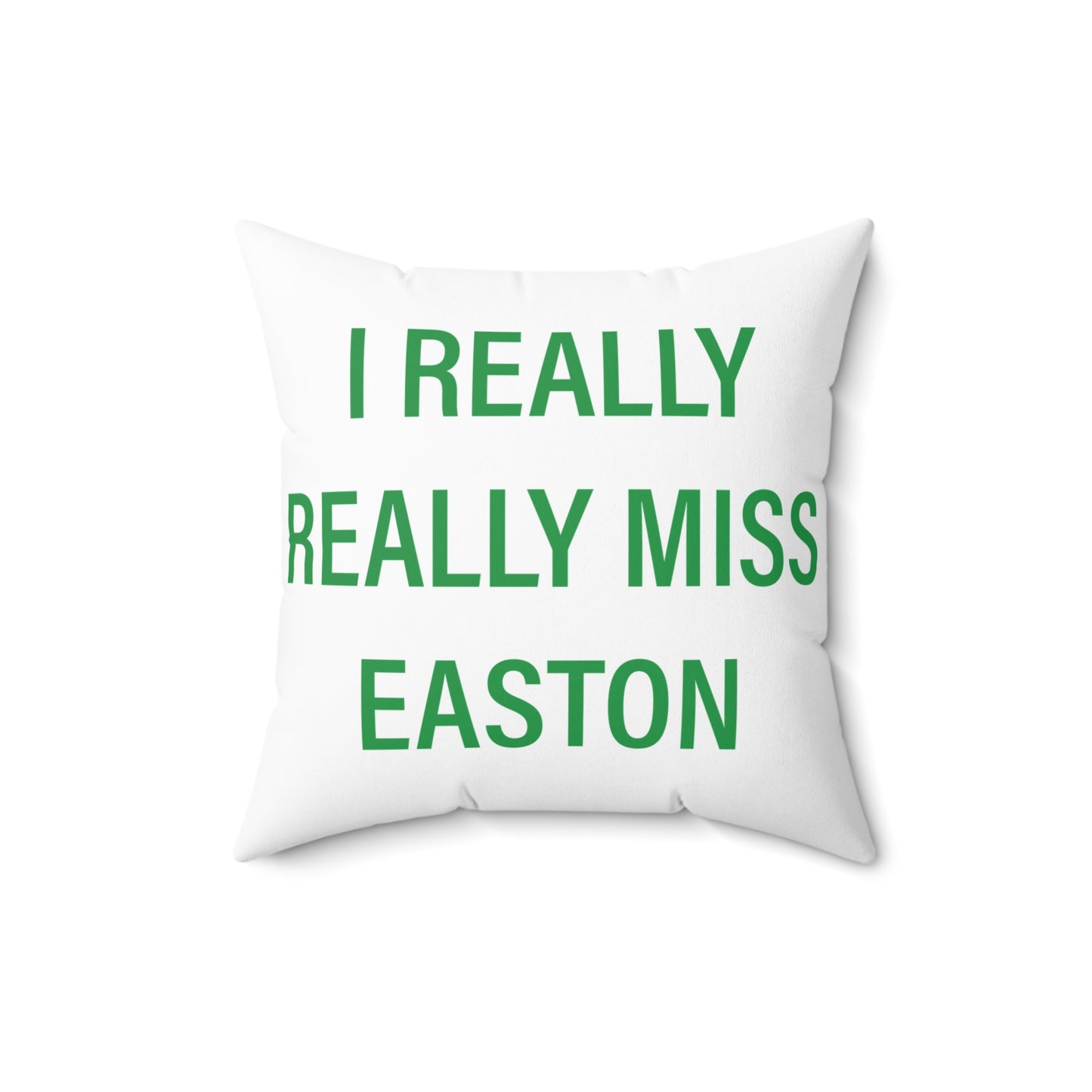 I Really Really Miss Easton Spun Polyester Square Pillow