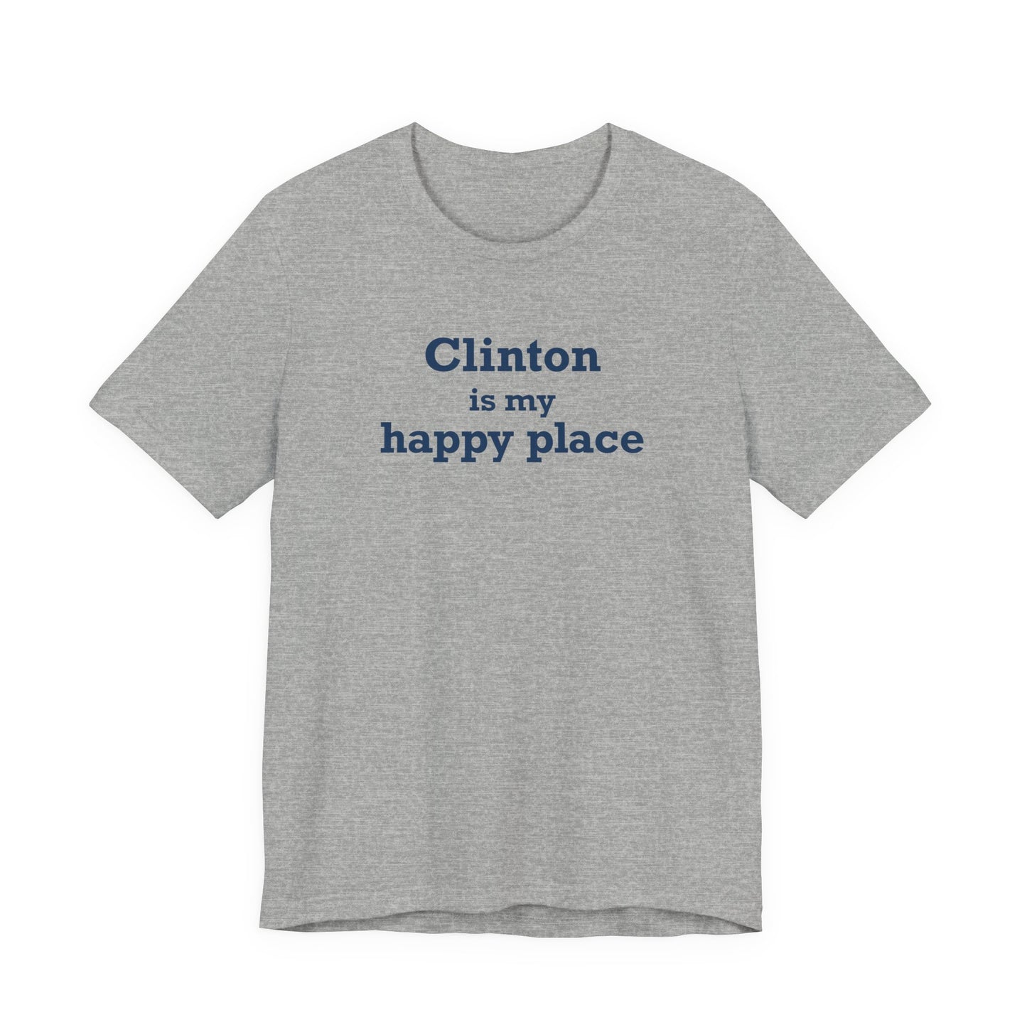 Clinton is My Happy Place Unisex Jersey Short Sleeve T-Shirt