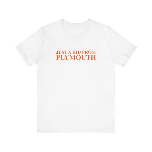 Just a kid from Plymouth Unisex Jersey Short Sleeve T-Shirt