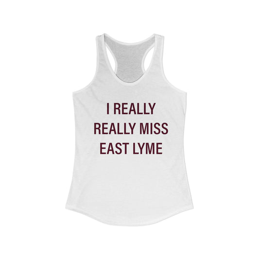 I Really Really Miss East Lyme Women's Ideal Racerback Tank Top