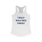 I Really Really Miss Pomfret Women's Ideal Racerback Tank Top