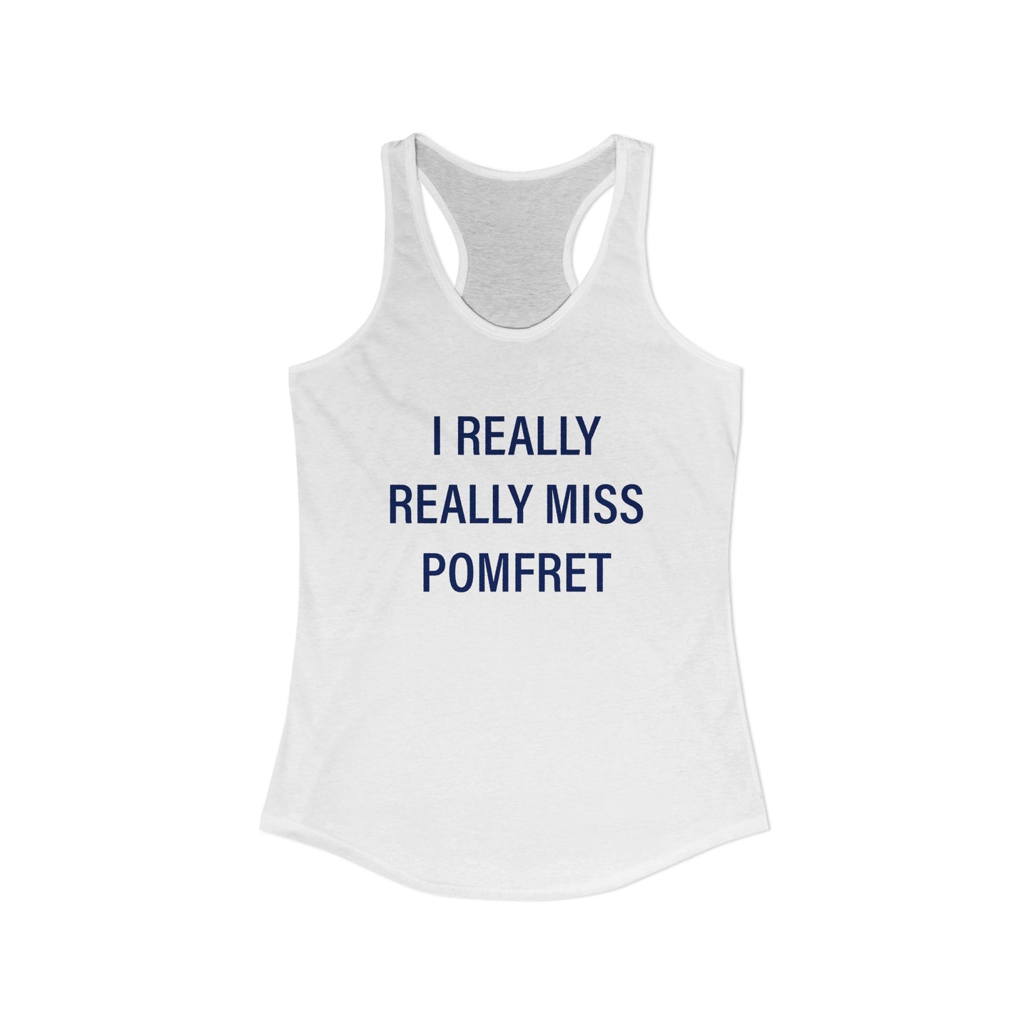 I Really Really Miss Pomfret Women's Ideal Racerback Tank Top