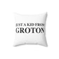 Just a kid from Groton Spun Polyester Square Pillow