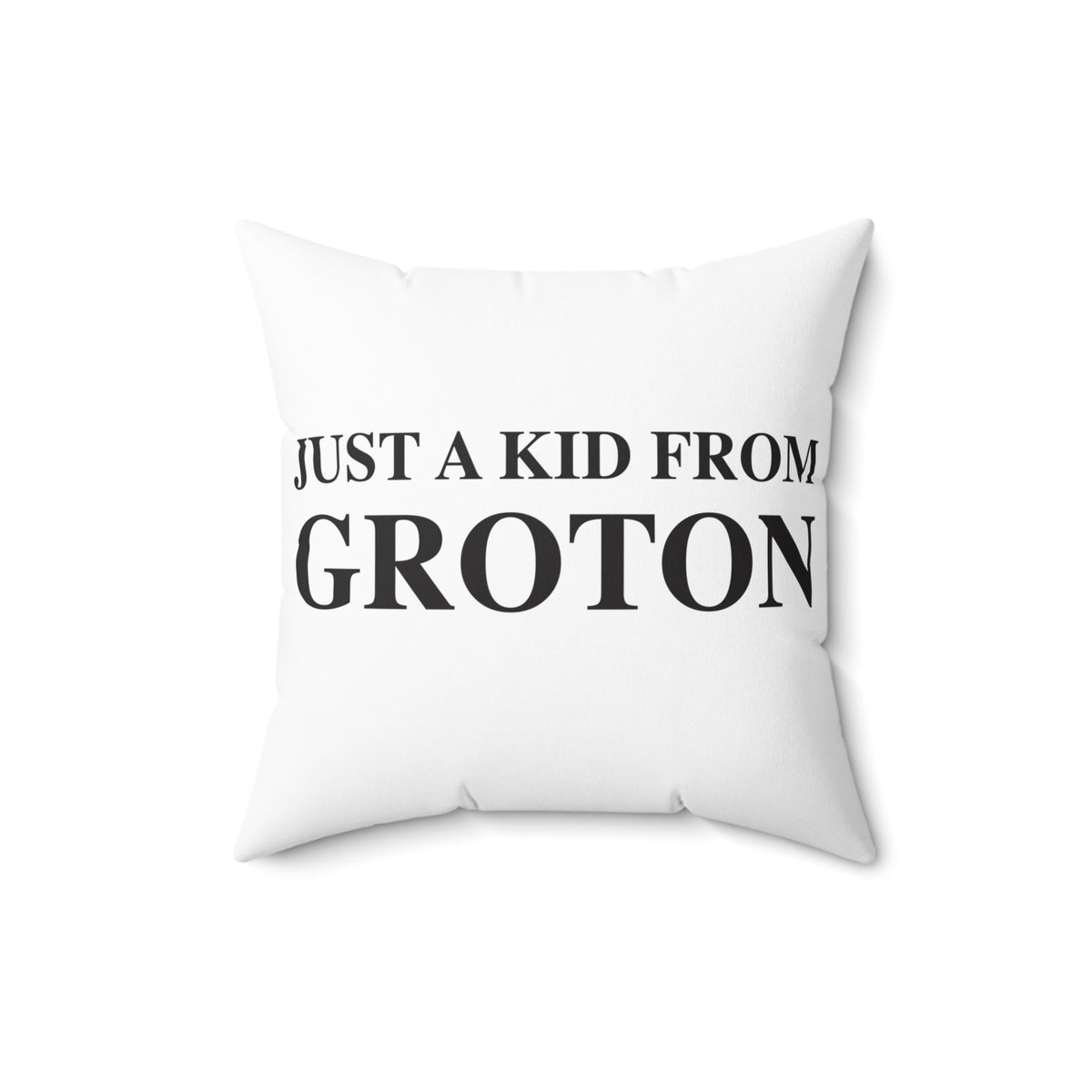 Just a kid from Groton Spun Polyester Square Pillow