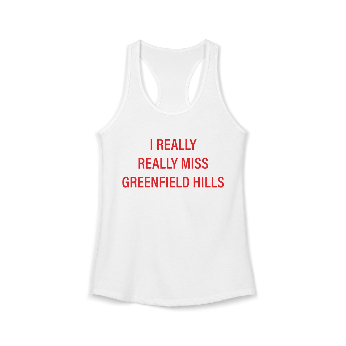 I Really Really Miss Greenfield Hill Women's Ideal Racerback Tank Top