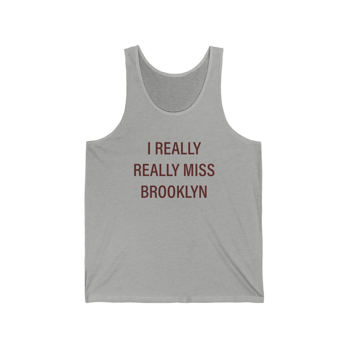 I Really Really Miss Brooklyn Unisex Jersey Tank Top