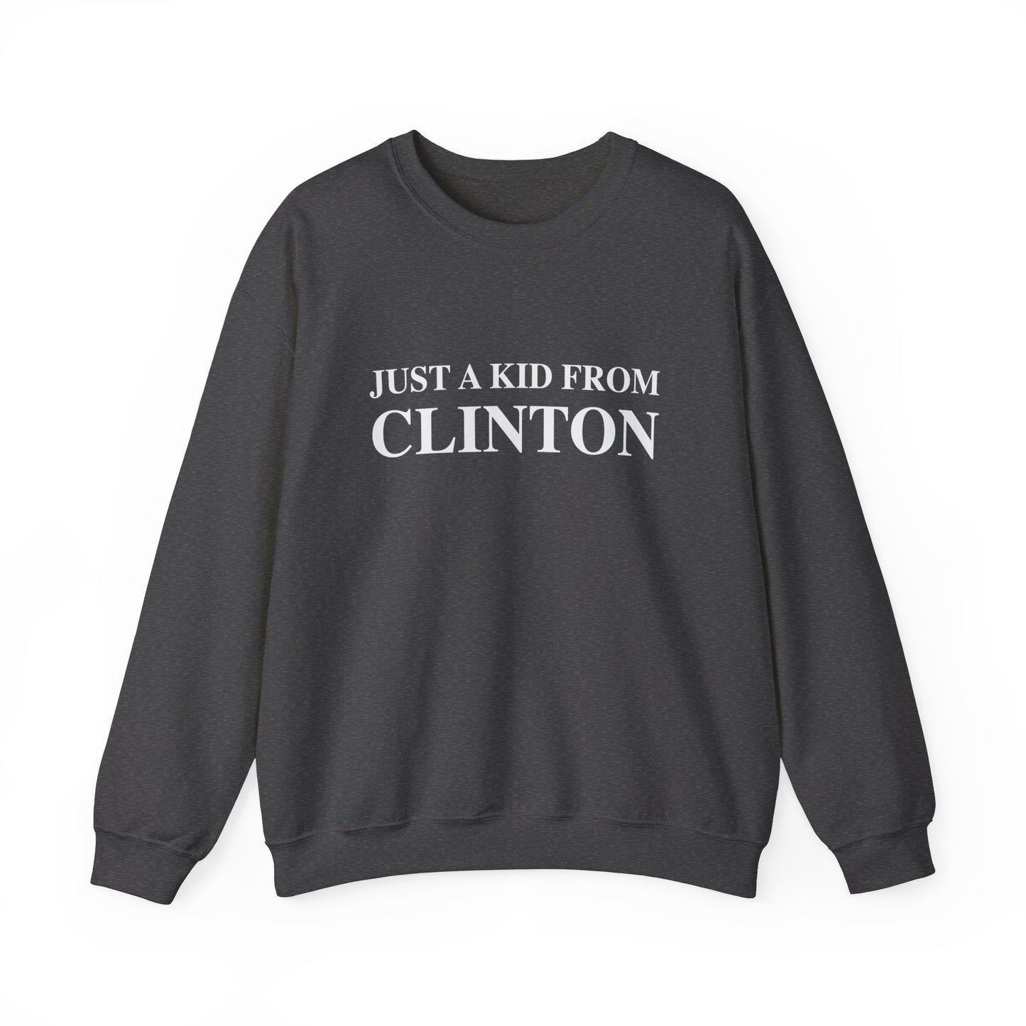 Just a kid from Clinton Unisex Heavy Blend™ Crewneck Sweatshirt