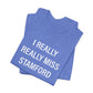 I Really Really Miss Stamford Unisex Jersey Short Sleeve T-Shirt