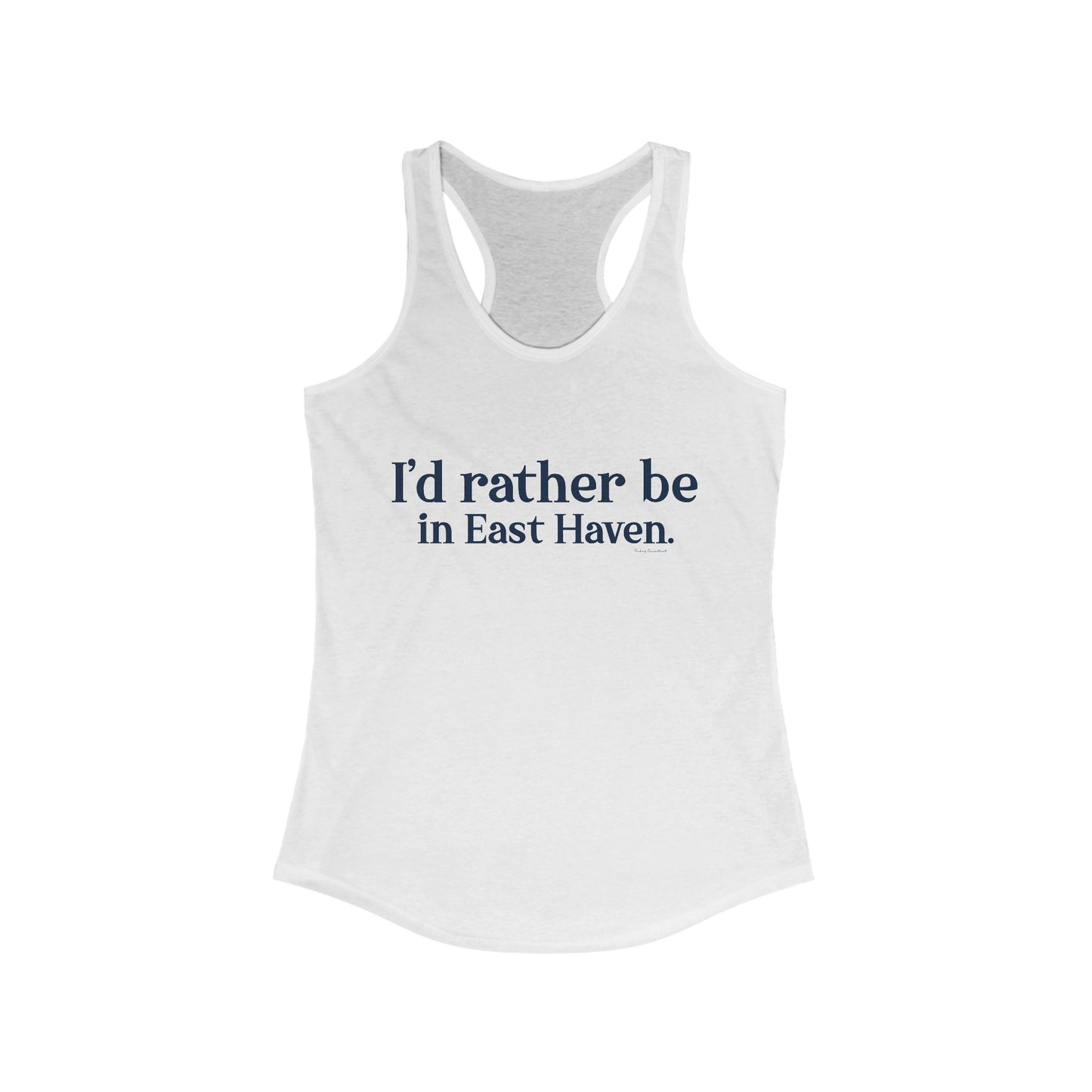 I'd rather be in East Haven. Women's Ideal Racerback Tank