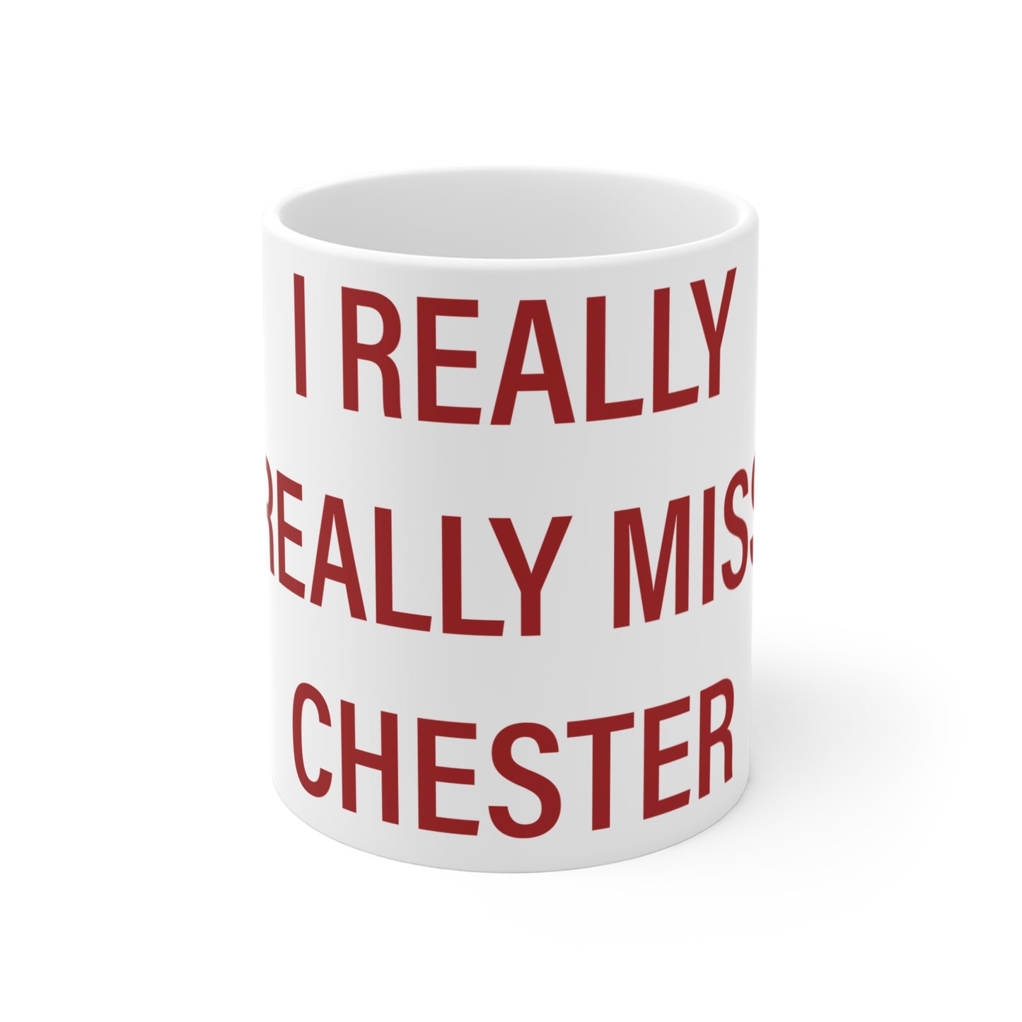 I Really Really Miss Chester Mug 11oz