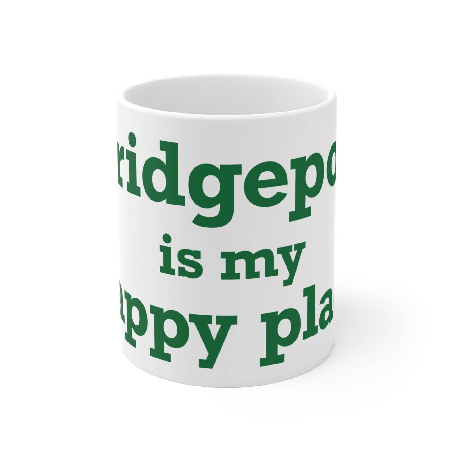 Bridgeport Is My Happy Place Mug 11oz